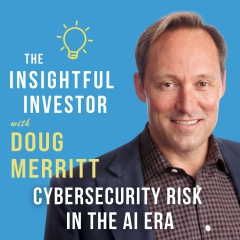 #122 - Doug Merritt: Cybersecurity Risk in the AI Era